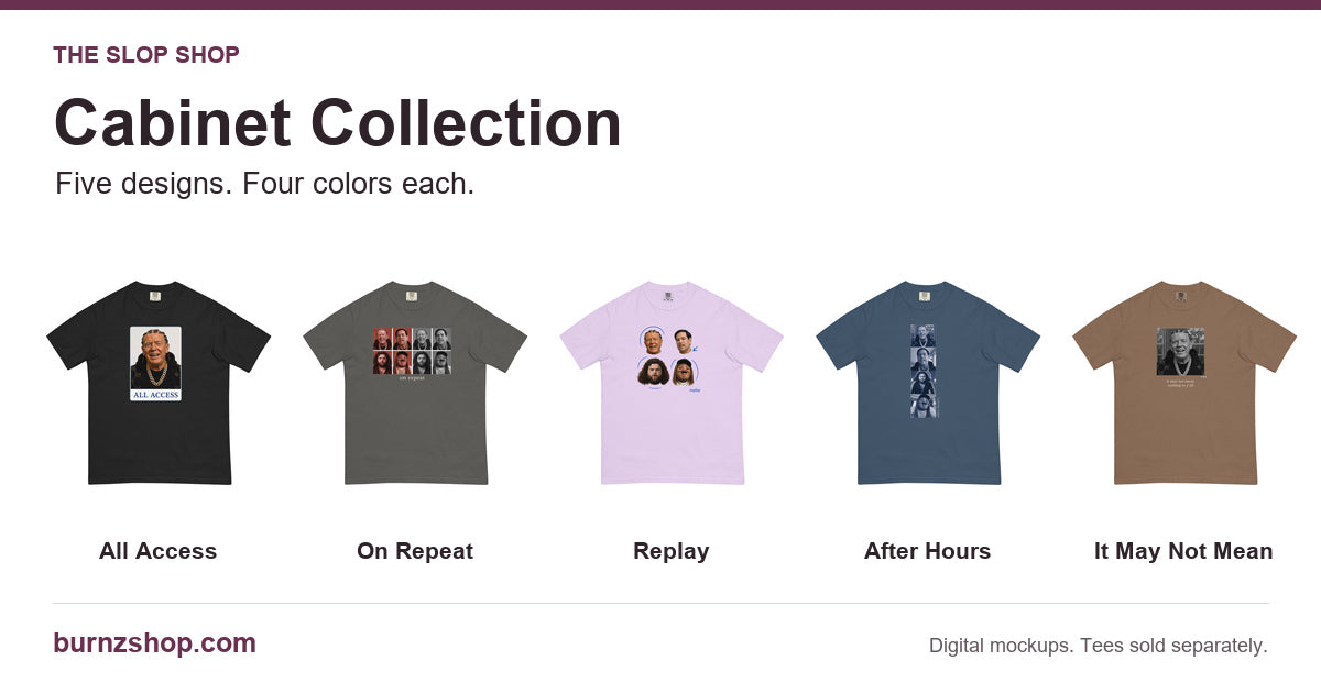 Cabinet Collection: All Access, On Repeat, Replay, After Hours and It May Not Mean tees with their revised print placements. Five designs, four colors each. Digital supplier mockups; tees sold separately.